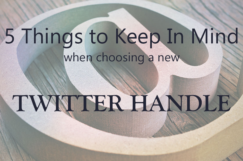 5 Things to Keep In Mind When Choosing a Twitter Handle